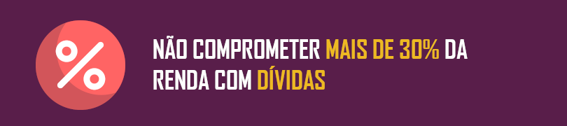 Não comprometer mais de 30% da renda com dívidas